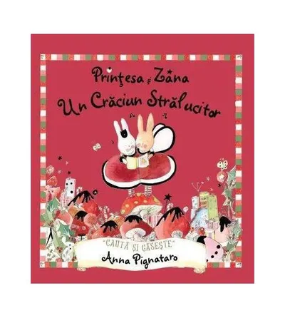 Prințesa și Zâna. Un Craciun Strălucitor - Hardcover - Anna Pignataro