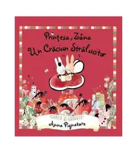 Prințesa și Zâna. Un Craciun Strălucitor - Hardcover - Anna Pignataro