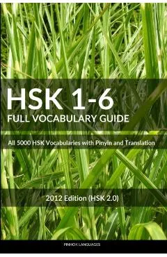 Hsk 1-6 Full Vocabulary Guide: All 5000 Hsk Vocabularies with Pinyin and Translation