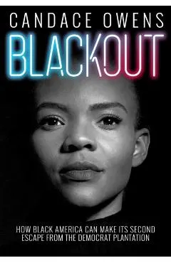 Blackout: How Black America Can Make Its Second Escape from the Democrat Plantation
