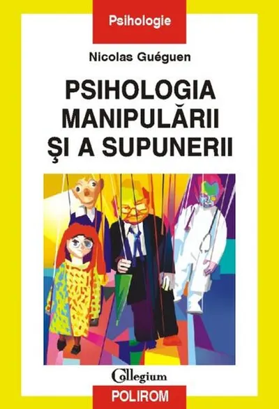 Psihologia manipulării şi a supunerii - Paperback brosat - Nicolas Guéguen