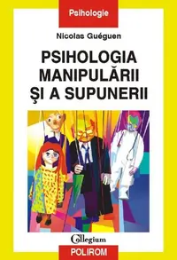 Psihologia manipulării şi a supunerii - Paperback brosat - Nicolas Guéguen
