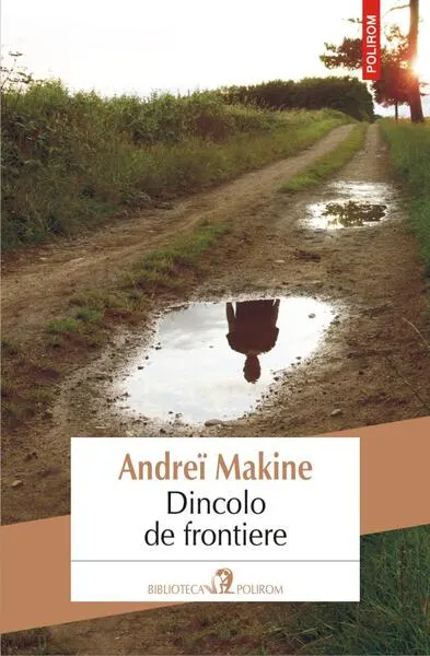 Dincolo de frontiere - Paperback brosat - Andreï Makine