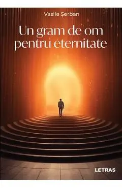 Un gram de om pentru eternitate