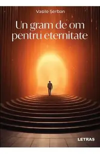 Un gram de om pentru eternitate