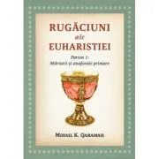 Rugaciuni ale Euharistiei. Partea 1. Marturii si anaforale primare