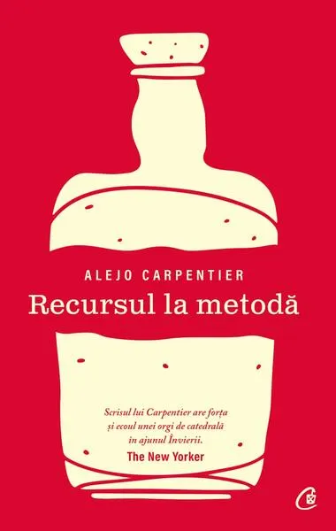 Recursul la metodă - Paperback brosat - Alejo Carpentier