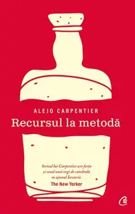Recursul la metodă - Paperback brosat - Alejo Carpentier