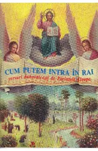 Cum putem intra in Rai. Versuri duhovnicesti de Parintele Cleopa