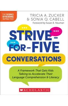 Strive-For-Five Conversations: A Framework That Gets Kids Talking to Accelerate Their Language Comprehension and Literacy