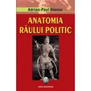 Anatomia raului politic. Editia a II-a