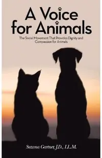 A Voice for Animals: The Social Movement That Provides Dignity and Compassion for Animals