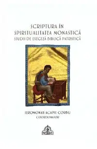 Scriptura in spiritualitatea monastica. Studii de exegeza biblica patristica