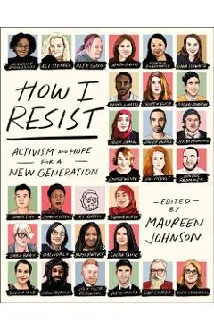 How I Resist: Activism and Hope for a New Generation