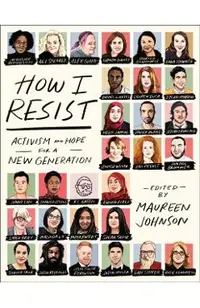 How I Resist: Activism and Hope for a New Generation
