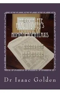 The Complete Practitioner's Manual of Homoeoprophylaxis: A Practical Handbook of Homeopathic Immunisation