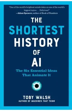 The Shortest History of AI: The Six Essential Ideas That Animate It