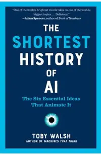 The Shortest History of AI: The Six Essential Ideas That Animate It