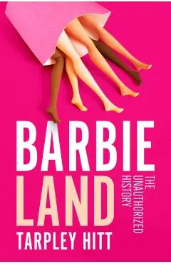 Barbieland: The Unauthorized History