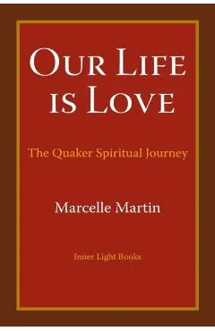 Our Life Is Love: The Quaker Spiritual Journey
