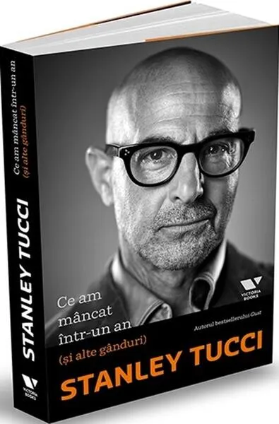 Ce-am mâncat într-un an (și alte gânduri) - Paperback brosat - Stanley Tucci