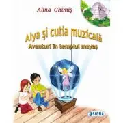 Alya si cutia muzicala, volumul 1. Aventuri in templul mayas