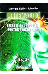 Matematica - Clasa 12 - Exercitii si probleme