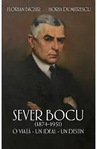 Sever Bocu (1874-1951). O viata, un ideal, un destin