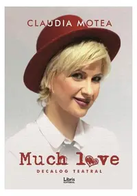 Much Love. Decalog teatral - Paperback brosat - Claudia Motea