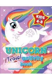 Unicorn Travel Activity Book For Kids Ages 4-8: Coloring book & fun activity puzzles for children 4-8 years old