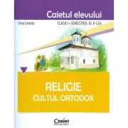 Caietul elevului pentru Religie. Cultul ortodox. Clasa 1 semestrul 2