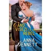 Cand visezi la un rebel