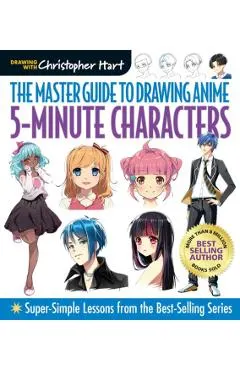 Master Guide to Drawing Anime: 5-Minute Characters: Super-Simple Lessons from the Best-Selling Series