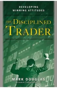 The Disciplined Trader: Developing Winning Attitudes