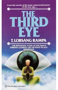The Third Eye: The Renowned Story of One Man's Spiritual Journey on the Road to Self-Awareness