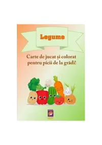 Legume. Carte de jucat și colorat pentru picii de la grădi! - Paperback