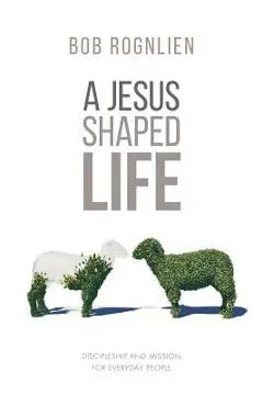 A Jesus-Shaped Life