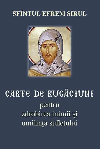 Carte de rugăciuni pentru zdrobirea inimii și umilința sufletului - Paperback brosat - sf. Efrem Sirul