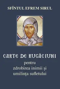 Carte de rugăciuni pentru zdrobirea inimii și umilința sufletului - Paperback brosat - sf. Efrem Sirul