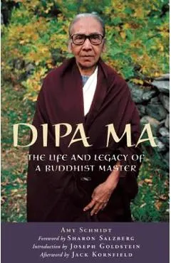 Dipa Ma: The Life and Legacy of a Buddhist Master