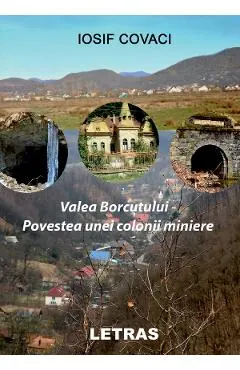 Valea Borcutului. Povestea unei colonii miniere