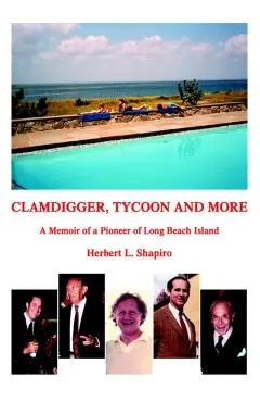 Clamdigger Tycoon and More: A Memoir of a World War II Navy Officer