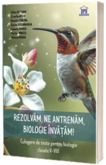 Rezolvam ne antrenam biologie invatam! Culegere de teste pentru biologie clasele V