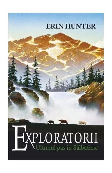 Ultimul pas în sălbăticie. Exploratorii (Vol. 4) - Paperback brosat - Erin Hunter