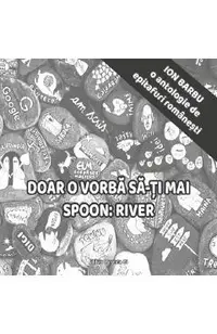 Doar o vorba sa-ti mai spoon: River