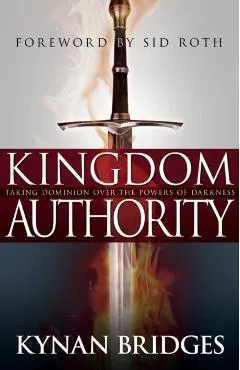 Kingdom Authority: Taking Dominion Over the Powers of Darkness