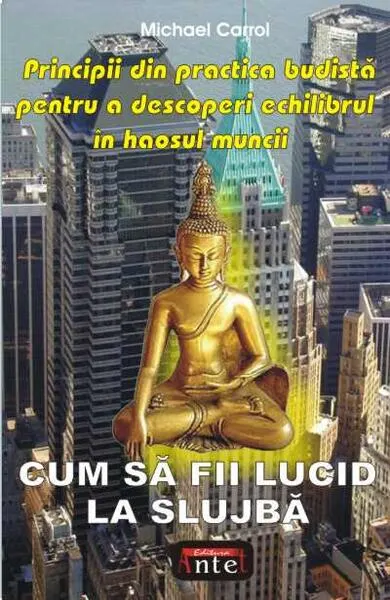 Cum să fii lucid la slujbă - Paperback brosat - Michael Carrol