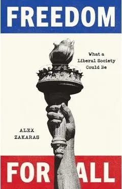 Freedom for All: What a Liberal Society Could Be