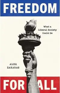 Freedom for All: What a Liberal Society Could Be