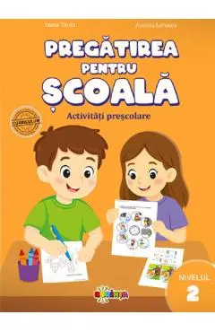 Pregatirea pentru scoala. Nivelul 2. Activitati prescolare